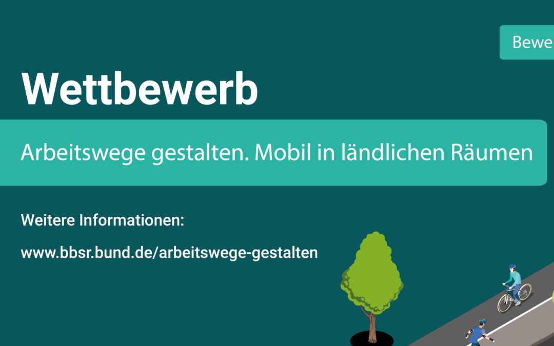 Wettbewerbsaufruf: Arbeitswege gestalten. Mobil in ländlichen Räumen.